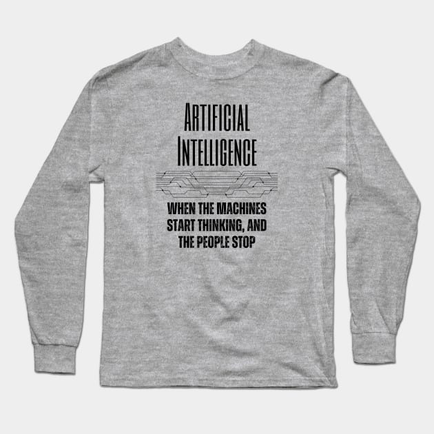 Artificial Intelligence Doing the Thinking Long Sleeve T-Shirt by ZombieTeesEtc